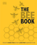 The Bee Book: Your Guide to Beekeeping, Gardening, and Honey Harvesting