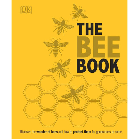 The Bee Book: Your Guide to Beekeeping, Gardening, and Honey Harvesting